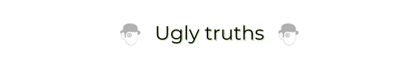 Ugly truths